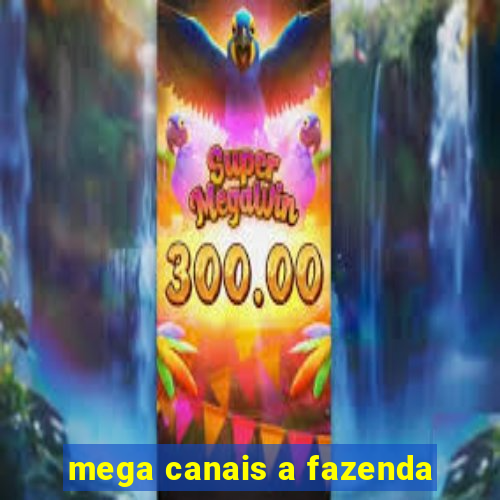 mega canais a fazenda